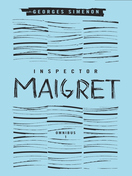 Title details for Inspector Maigret Omnibus 1 by Georges Simenon - Available
